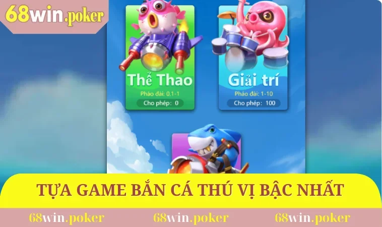 Giới Thiệu 68WIN 3 Tựa game bắn cá thú vị bậc nhất