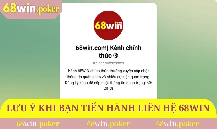 Lưu ý khi bạn tiến hành liên hệ đến 68WIN