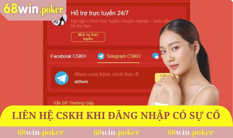 Phương thức liên hệ CSKH khi đăng nhập 68WIN có sự cố
